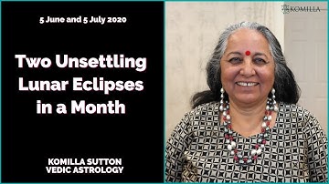 Two Unsettling Lunar Eclipses of June and July: Komilla Sutton