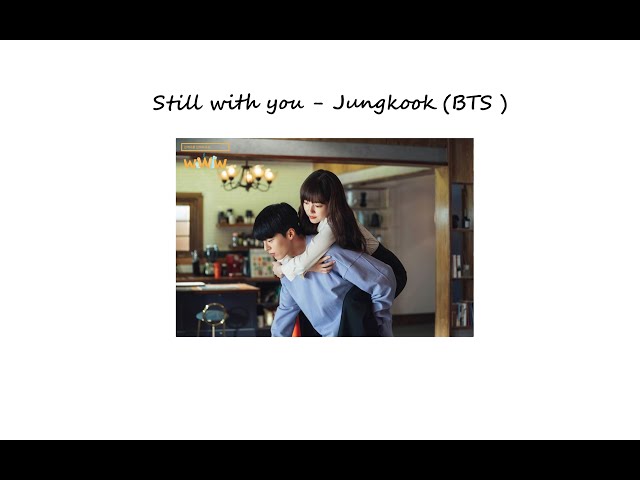♪ ` Still With You - Jungkook ♪ ` One Hour Version class=