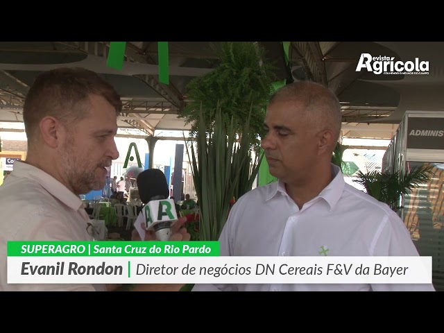 SUPERAGRO | Evanil Rondon | Diretor de negócios DN Cereais F&V da Bayer