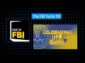 Inside The FBI: The FBI Turns 113