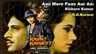 Aao Mere Paas Aur Aao | Kishore Kumar | R.D. Burman | Film -  Kaun Kaisey, 1983.