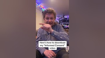 Here’s how to download my “Informed Consent” video