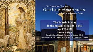 Saturday, April 25, 2026  (Vigil- 4:00 p.m.) - The Fourth Sunday of Easter
