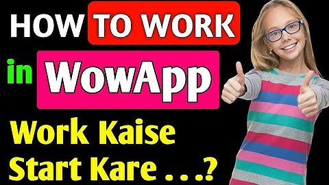 WOWAPP ME WORK KAISE START KARE | SAHI TARIKA KYA HAI | KAISE USE KARE BY SATYAM MISHRA