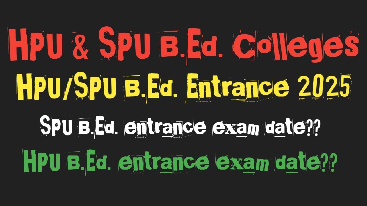 🚨 HPU और SPU B.Ed. Entrance 2025 के बारे में महत्वपूर्ण जानकारी - YouTube