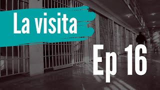 La visita - Episodio 16 ¿De que viven las mujeres en prisión?