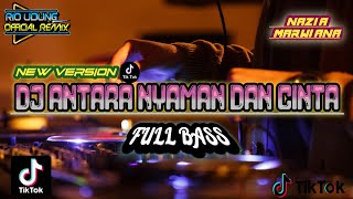 Dj Antara Nyaman Dan Cinta Full bass (Terbaru) || NAZIA MARWIANA || VERSI angklung ( DJ RIO )