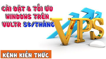 Cách cài đặt và tối ưu Windows trên VPS Vultr từ file ISO