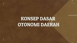 KONSEP DASAR OTONOMI DAERAH