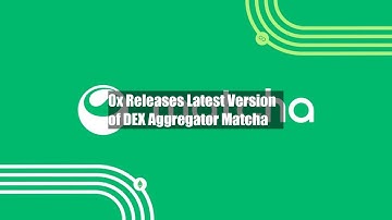0x Releases Latest Version of DEX Aggregator Matcha