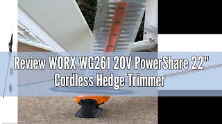 Review WORX WG261 20V PowerShare 22' Cordless Hedge Trimmer (Battery & Charger Included)