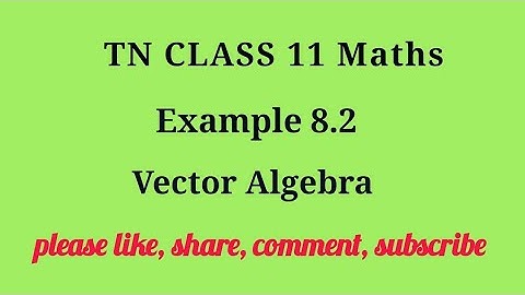 Tn 11 maths| example 8.2 |chapter 8 | state board | Vector Algebra  |gmrrao maths|