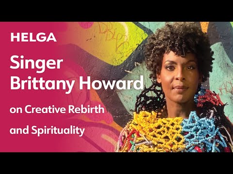 Singer Brittany Howard on Creative Rebirth and Spirituality | HELGA: Fearless Conversations Podcast