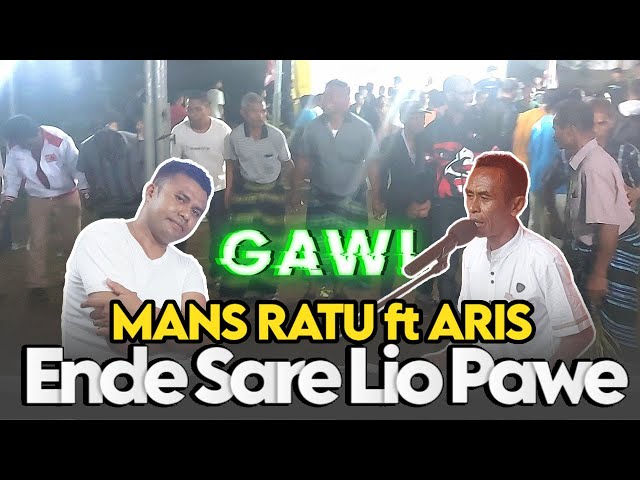 LAGU GAWI || ENDE SARE LIO PAWE - MANS RATU ft ARIS || LAGU DAERAH ENDE LIO class=