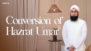 Conversion of Hazrat Umar (RA) | Episode 12 | Revelation | Arsalan Ahmed