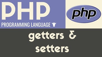 Getters & Setters | PHP | Tutorial 32