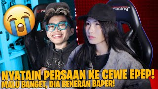 AKHIRNYA NYATAIN PERASAAN KE CEWEK EPEP CANTIK SUPER IMUT LUCU, DIA 99,9% BAPER BENERAN PASTI MAU!!!