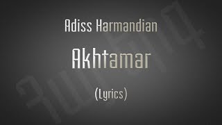 Adiss Harmandian - Akhtamar (Lyrics)