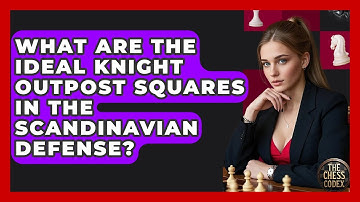 What Are The Ideal Knight Outpost Squares In The Scandinavian Defense? - The Chess Codex