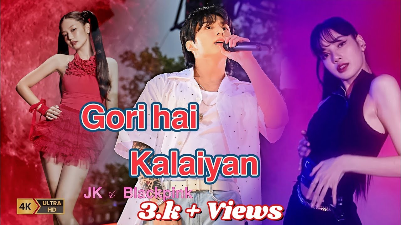 Gori Hai Kalaiyan | Jk | Jennie & Lisa | Kpop Music Video | Blackpink | BTS | Hindi FMV |