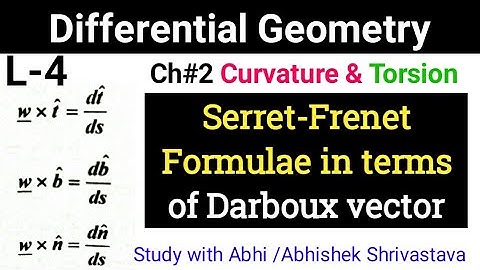Serret-Frenet Formulae in terms of Darboux vector , Curvature, , torsion, Differential geometry