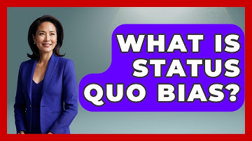 What Is Status Quo Bias? - International Policy Zone