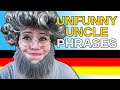 6 UNFUNNY UNCLE PHRASES in German