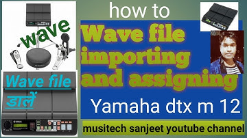 How to wave files importing and assigning in yamaha dtx m 12