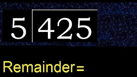 Divide 425 by 5 , remainder  . Division with 1 Digit Divisors . How to do