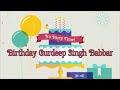 HAPPY BIRTHDAY Gurdeep Singh Babbar (M): 7838519005, Delhi, INDIA