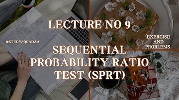 Hypothesis testing | lecture No 9 | Sequential probability ratio test (SPRT) | Exercise and problems