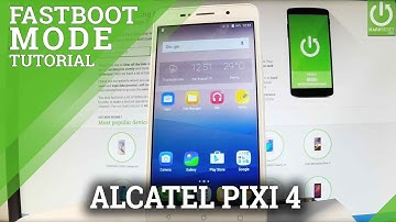 ALCATEL Pixi 4 Fastboot Mode / Enter & Quit ALCATEL Fastboot