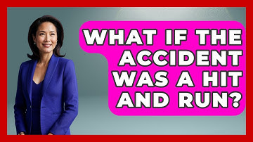 What If The Accident Was A Hit And Run? - Auto Coverage Explained