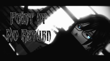 【MMDᴴᴰ60fps】Point of No Return