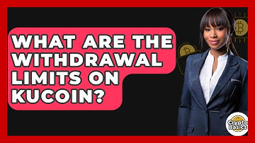 What Are The Withdrawal Limits On KuCoin? - CryptoBasics360.com