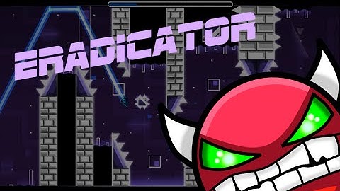Eradicator by Skipnotz and Ancient Anubis (easy/medium demon)