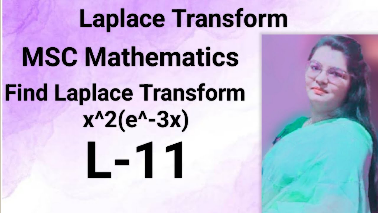 11 Find The Laplace Transform Of X 2 e 3x In MSC Mathematics 11-find-the-laplace-transform-of-x-2-e-3x-in-msc-mathematics