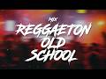 Mix REGGAETON VIEJO (Old School)