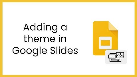Adding a theme in Google Slides