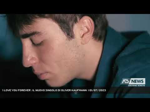 'I LOVE YOU FOREVER': IL NUOVO SINGOLO DI OLIVER KAUFMANN  | 01/07/2023