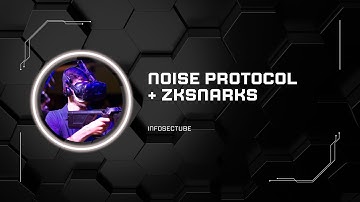 Noise Protocol & zkSNARKs: Cryptography Simplified