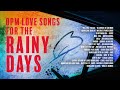 OPM Love Songs for The Rainy Days [nonstop]