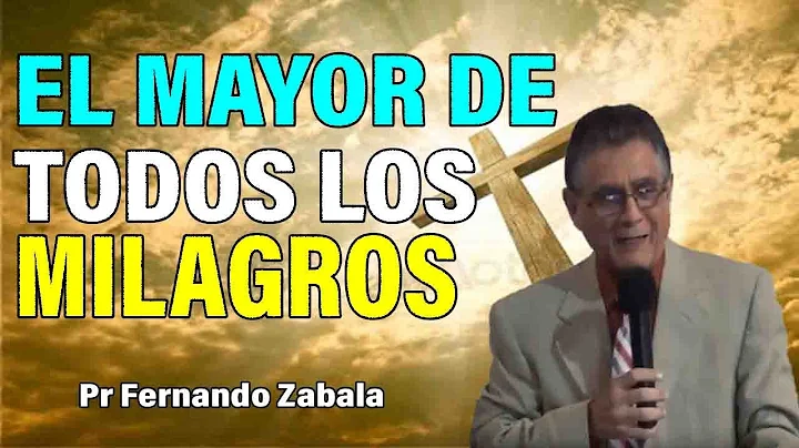 El Mayor De Todos Los Milagros - Pr Fernando Zabala Sermones Adventistas