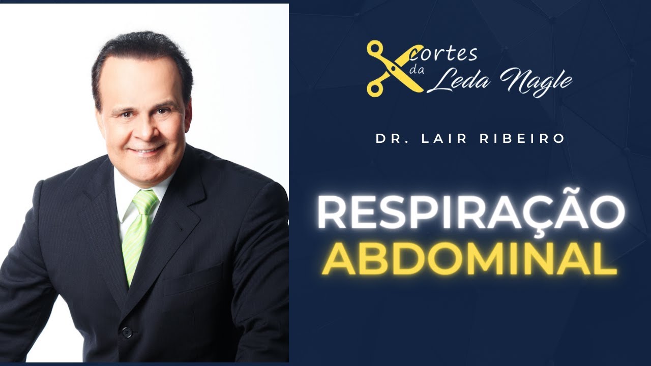Lair Ribeiro DR LAIR RIBEIRO: RESPIRAÇÃO ABDOMINAL AJUDA A LEVAR MAIS OXIGÊNIO PRO ...