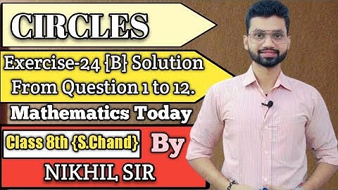 Circle|| Exercise -24(B) ||Complete Solutions from Question 1 to 12 by Nikhil sir