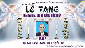 [Trực Tiếp]Nghi Thức Viếng - Cầu Nguyện cho linh hồn  ông Trương Giuse Đặng Đức Điến , 30/3/2019.