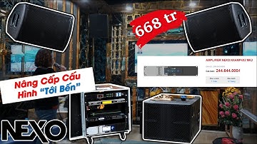 Đại Gia Thanh Trì nâng cấp "MAX" cấu hình - NEXO MK2 4x2 & Full P Series - Fb: 0974743311