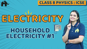 Electricity Class 8 ICSE Physics | Selina Chapter 8 | Household Electricity #1