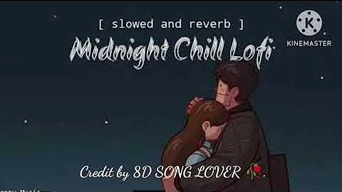 Midnight Relax Mashup lofi (Slowed &reverb) chill lofi song |by 8D SONG LOVER 🥀.