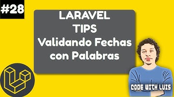 Laravel Tips: Validando Fechas con Palabras